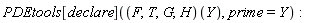 PDEtools[declare]((F, T, G, H)(Y), prime = Y)