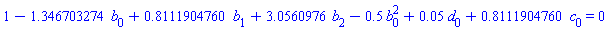 1.-1.346703274*b[0]+.8111904760*b[1]+3.0560976*b[2]-.5*b[0]^2+0.5e-1*d[0]+.8111904760*c[0] = 0