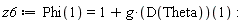 z6 := Phi(1) = 1+g*(D(Theta))(1)