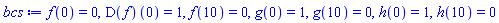 f(0) = 0, (D(f))(0) = 1, f(10) = 0, g(0) = 1, g(10) = 0, h(0) = 1, h(10) = 0