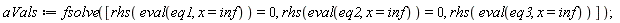 aVals := fsolve([rhs(eval(eq1, x = inf)) = 0, rhs(eval(eq2, x = inf)) = 0, rhs(eval(eq3, x = inf))])
