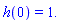 h(0) = 1.