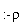:-rho