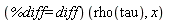 (%diff = diff)(rho(tau), x)