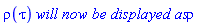 rho(tau)*`will now be displayed as`*rho