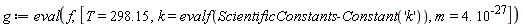 g := eval(f, [T = 298.15, k = evalf(ScientificConstants:-Constant('k')), m = 4.*10^(-27)])