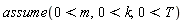 assume(0 < m, 0 < k, 0 < T)