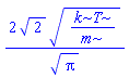 2*2^(1/2)*(k*T/m)^(1/2)/Pi^(1/2)