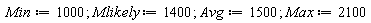 Min := 1000; Mlikely := 1400; Avg := 1500; Max := 2100