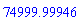 74999.99946