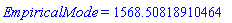 EmpiricalMode = HFloat(1568.508189104639)