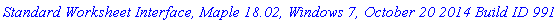 `Standard Worksheet Interface, Maple 18.02, Windows 7, October 20 2014 Build ID 991181`