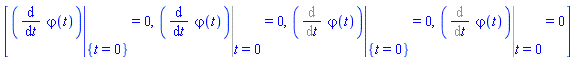 [eval(diff(varphi(t), t), {t = 0}) = 0, Eval(diff(varphi(t), t), t = 0) = 0, eval(Diff(varphi(t), t), {t = 0}) = 0, Eval(Diff(varphi(t), t), t = 0) = 0]