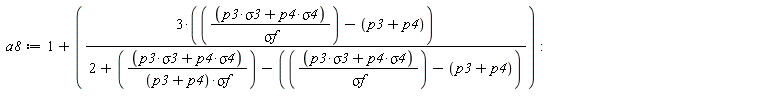 a8 := 1+3*((p3*sigma3+p4*sigma4)/`&sigma;f`-p3-p4)/(2+(p3*sigma3+p4*sigma4)/((p3+p4)*`&sigma;f`)-((p3*sigma3+p4*sigma4)/`&sigma;f`-p3-p4))