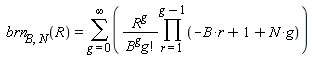 brn[B, N](R) = sum(R^g*(product(-B*r+N*g+1, r = 1 .. g-1))/(B^g*factorial(g)), g = 0 .. infinity)