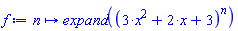 proc (n) options operator, arrow; expand((3*x^2+2*x+3)^n) end proc