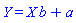 Y = X*b+a