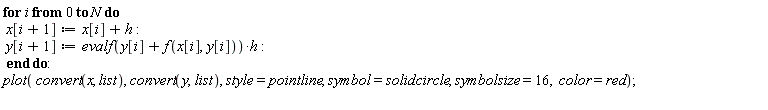 for i from 0 to N do x[i+1] := x[i]+h; y[i+1] := evalf(y[i]+f(x[i], y[i]))*h end do; plot(convert(x, list), convert(y, list), style = pointline, symbol = solidcircle, symbolsize = 16, color = red)