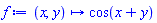 proc (x, y) options operator, arrow; cos(x+y) end proc