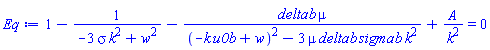 1-1/(-3*k^2*sigma+w^2)-deltab*mu/((-k*u0b+w)^2-3*mu*deltab*sigmab*k^2)+A/k^2 = 0