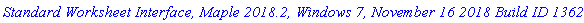 `Standard Worksheet Interface, Maple 2018.2, Windows 7, November 16 2018 Build ID 1362973`