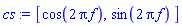 [cos(2*Pi*f), sin(2*Pi*f)]
