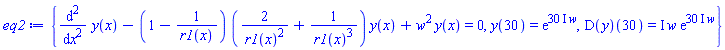 {diff(diff(y(x), x), x)-(1-1/r1(x))*(2/r1(x)^2+1/r1(x)^3)*y(x)+w^2*y(x) = 0, y(30) = exp((30*I)*w), (D(y))(30) = I*w*exp((30*I)*w)}