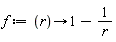 f := proc (r) options operator, arrow; 1-1/r end proc