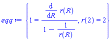 {1 = (diff(r(R), R))/(1-1/r(R)), r(2) = 2}