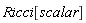 Ricci[scalar]