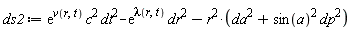 ds2 := exp(v(r, t))*c^2*dt^2-exp(lambda(r, t))*dr^2-r^2*(da^2+sin(a)^2*dp^2)