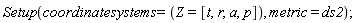 Setup(coordinatesystems = (Z = [t, r, a, p]), metric = ds2)