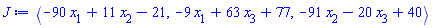 POLYNOMIALIDEAL(-90*x[1]+11*x[2]-21, -9*x[1]+63*x[3]+77, -91*x[2]-20*x[3]+40, characteristic = 0, variables = {x[1], x[2], x[3]}, known_groebner_bases = (table( [ ] )))