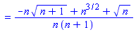 `` = (-n*(n+1)^(1/2)+n^(3/2)+n^(1/2))/(n*(n+1))