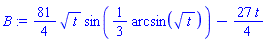 B := (81/4)*(t^(1/2)*sin((1/3)*arcsin(t^(1/2))))-27*t/4