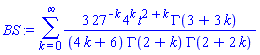 BS := Sum(3*27^(-k)*4^k*t^(2+k)*GAMMA(3+3*k)/((4*k+6)*GAMMA(2+k)*GAMMA(2+2*k)), k = 0 .. infinity)