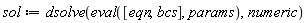 sol := dsolve(eval([eqn, bcs], params), numeric)