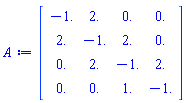 Matrix(4, 4, {(1, 1) = -1.0, (1, 2) = 2.0, (1, 3) = 0., (1, 4) = 0., (2, 1) = 2.0, (2, 2) = -1.0, (2, 3) = 2.0, (2, 4) = 0., (3, 1) = 0., (3, 2) = 2.0, (3, 3) = -1.0, (3, 4) = 2.0, (4, 1) = 0., (4, 2) = 0., (4, 3) = 1.0, (4, 4) = -1.0})