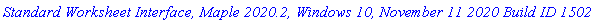 `Standard Worksheet Interface, Maple 2020.2, Windows 10, November 11 2020 Build ID 1502365`