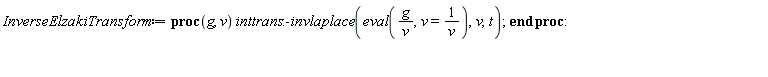 InverseElzakiTransform := proc (g, v) inttrans:-invlaplace(eval(g/v, v = 1/v), v, t) end proc