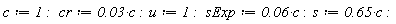 c := 1; cr := 0.3e-1*c; u := 1; sExp := 0.6e-1*c; s := .65*c