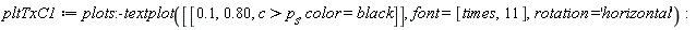 pltTxC1 := plots:-textplot([[.1, .80, c > p__s, color = black]], font = [times, 11], rotation = 'horizontal')