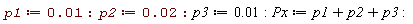 p1 := 0.1e-1; p2 := 0.2e-1; p3 := 0.1e-1; Px := p1+p2+p3