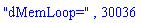 "dMemLoop=", 30036