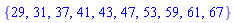 {29, 31, 37, 41, 43, 47, 53, 59, 61, 67}