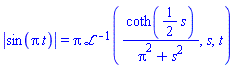 abs(sin(Pi*t)) = Pi*invlaplace(coth((1/2)*s)/(Pi^2+s^2), s, t)