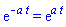 exp(-a*t) = exp(a*t)