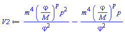 m^4*(varphi/M)^p*p^2/varphi^2-m^4*(varphi/M)^p*p/varphi^2
