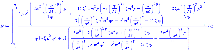 int(3*p*kappa^2*((2/3)*m^8*((varphi/M)^p)^2*p/varphi+(16/3)*Zeta^2*varphi*m^8*p*(-2*(varphi/M)^(3*p)*Zeta*m^4*p+(varphi/M)^(2*p))/((varphi/M)^p*Zeta*kappa^4*m^4*varphi^2-kappa^2*m^4*(varphi/M)^p-24*Zeta*varphi)-(2/3)*Zeta*m^4*(varphi/M)^p*p^2/varphi)/(varphi*(-Zeta*kappa^2*varphi^2+1)*(8*m^8*(-2*(varphi/M)^(3*p)*Zeta*m^4*p+(varphi/M)^(2*p))*Zeta*varphi/((varphi/M)^p*Zeta*kappa^4*m^4*varphi^2-kappa^2*m^4*(varphi/M)^p-24*Zeta*varphi)-2*m^4*(varphi/M)^p*p/varphi)), varphi = varphi__c .. varphi__f)