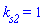 k[s2] = 1